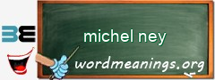 WordMeaning blackboard for michel ney